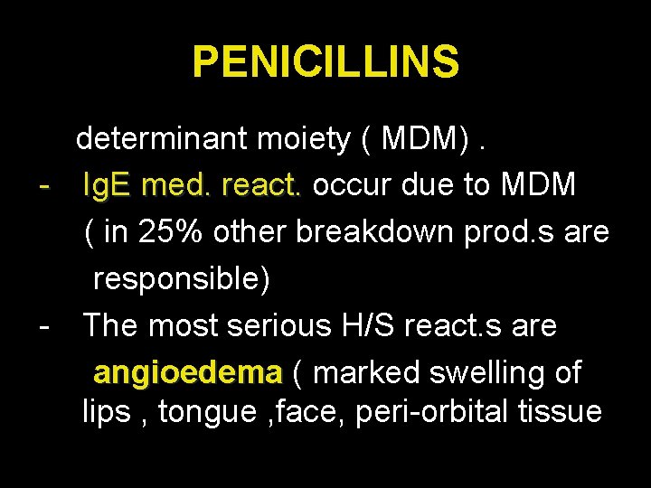 PENICILLINS determinant moiety ( MDM). - Ig. E med. react. occur due to MDM