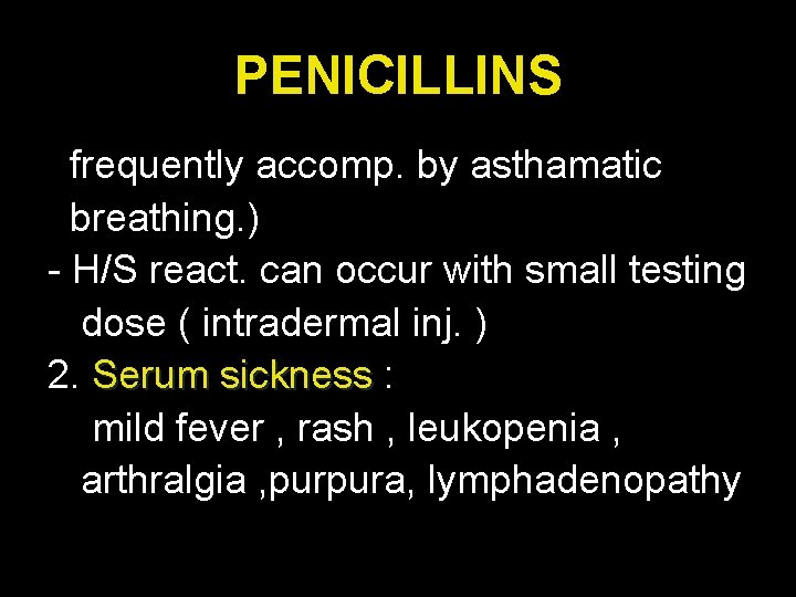 PENICILLINS frequently accomp. by asthamatic breathing. ) - H/S react. can occur with small