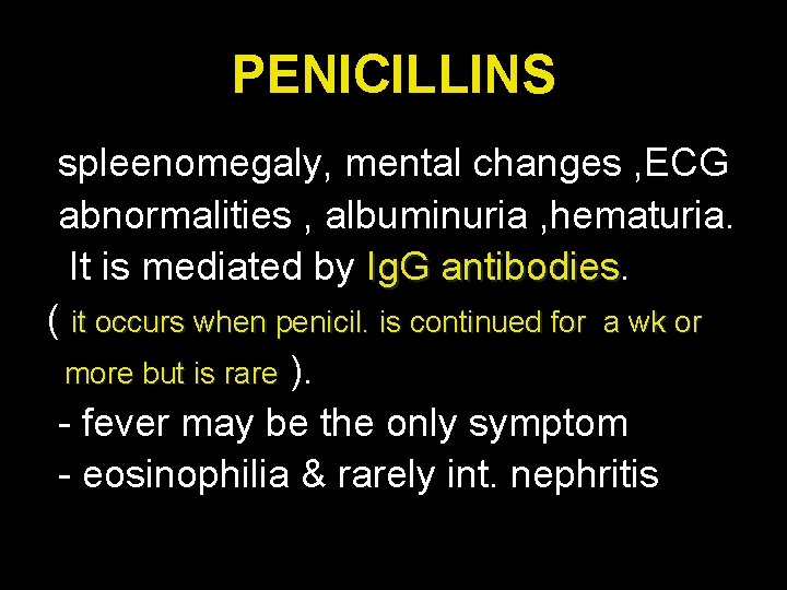 PENICILLINS spleenomegaly, mental changes , ECG abnormalities , albuminuria , hematuria. It is mediated