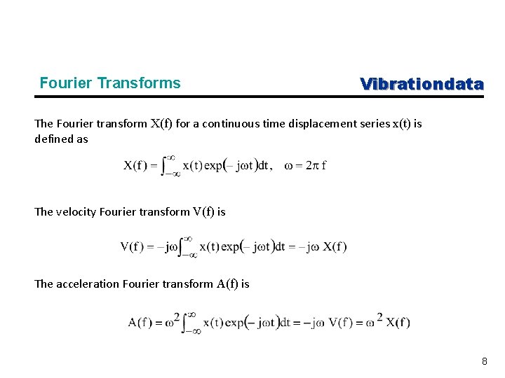 Fourier Transforms Vibrationdata The Fourier transform X(f) for a continuous time displacement series x(t)
