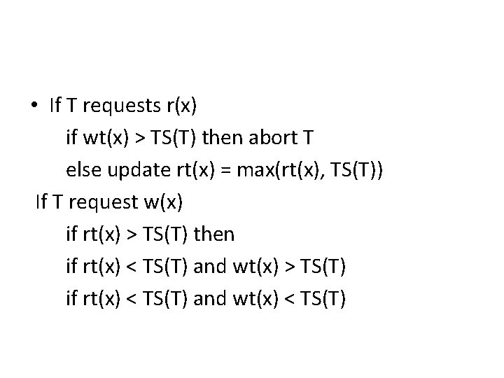  • If T requests r(x) if wt(x) > TS(T) then abort T else