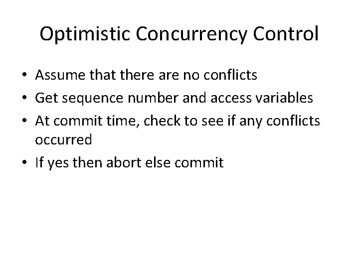 Optimistic Concurrency Control • Assume that there are no conflicts • Get sequence number