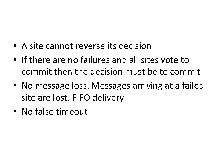  • A site cannot reverse its decision • If there are no failures