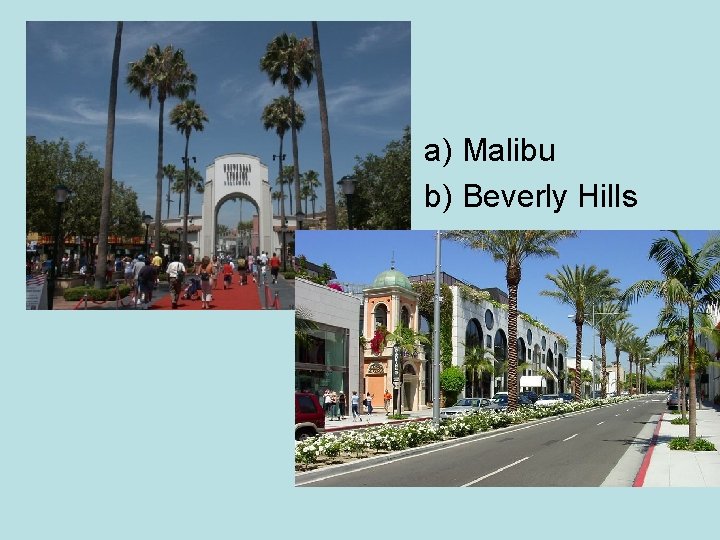 a) Malibu b) Beverly Hills 