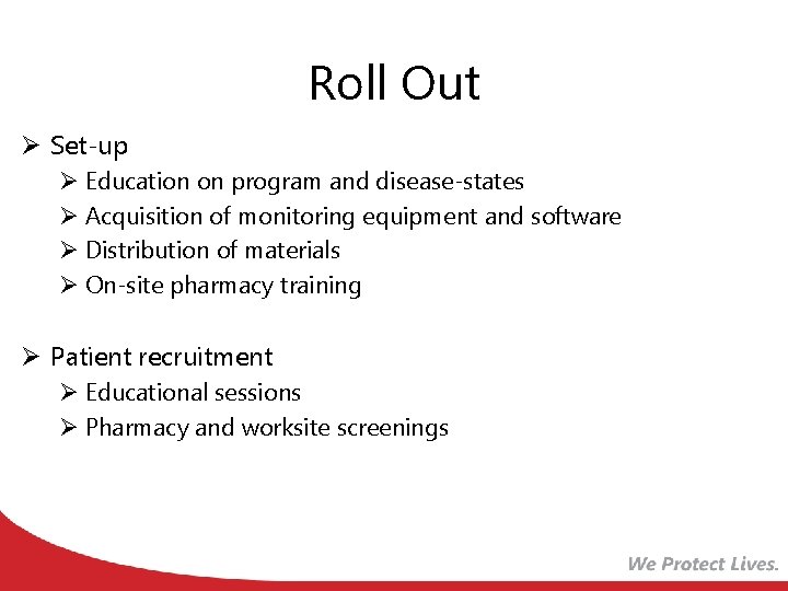 Roll Out Ø Set-up Ø Education on program and disease-states Ø Acquisition of monitoring