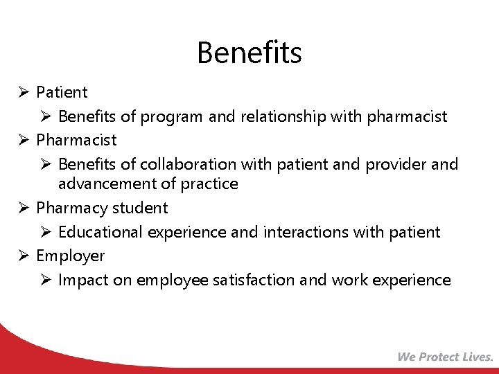 Benefits Ø Patient Ø Benefits of program and relationship with pharmacist Ø Pharmacist Ø