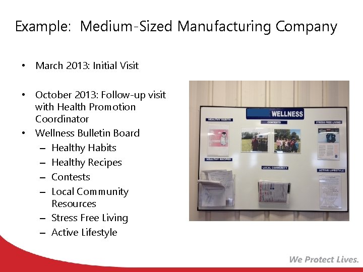 Example: Medium-Sized Manufacturing Company • March 2013: Initial Visit • October 2013: Follow-up visit