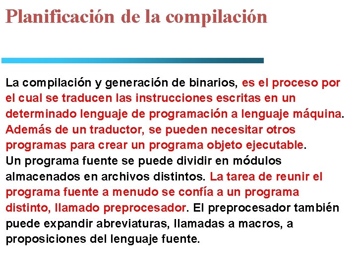 Planificación de la compilación La compilación y generación de binarios, es el proceso por