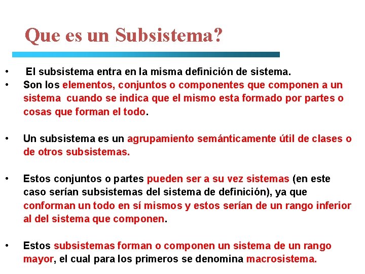 Que es un Subsistema? • • El subsistema entra en la misma definición de