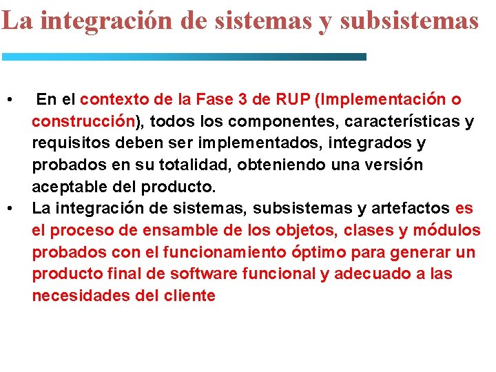 La integración de sistemas y subsistemas • • En el contexto de la Fase