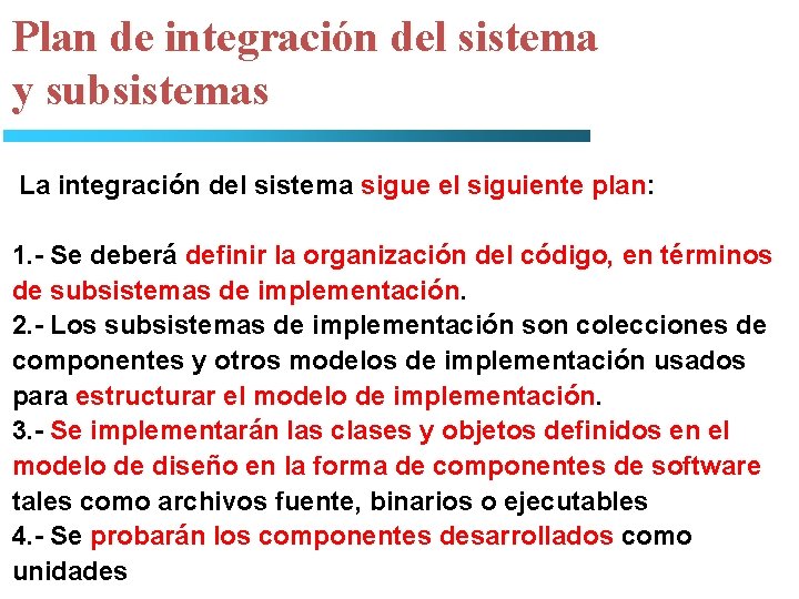 Plan de integración del sistema y subsistemas La integración del sistema sigue el siguiente