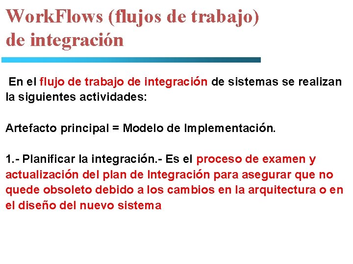 Work. Flows (flujos de trabajo) de integración En el flujo de trabajo de integración