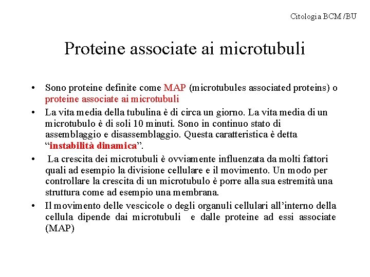 Citologia BCM /BU Proteine associate ai microtubuli • Sono proteine definite come MAP (microtubules