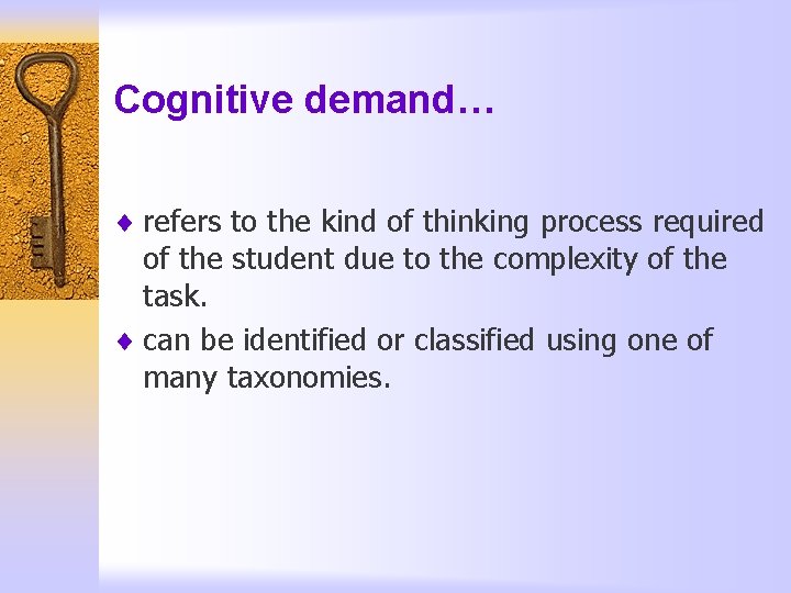 Cognitive demand… ¨ refers to the kind of thinking process required of the student