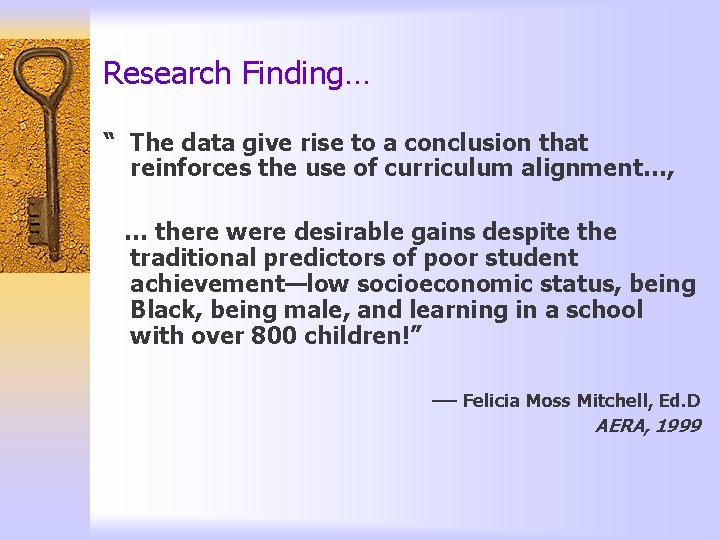 Research Finding… “ The data give rise to a conclusion that reinforces the use