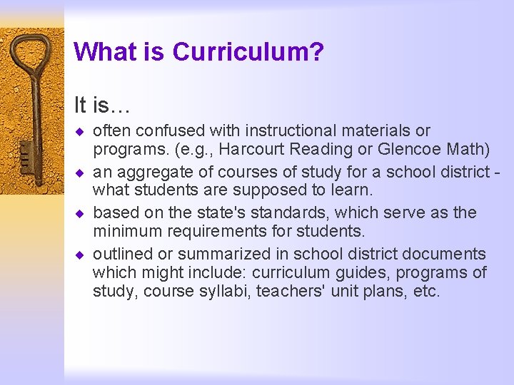 What is Curriculum? It is… ¨ often confused with instructional materials or programs. (e.