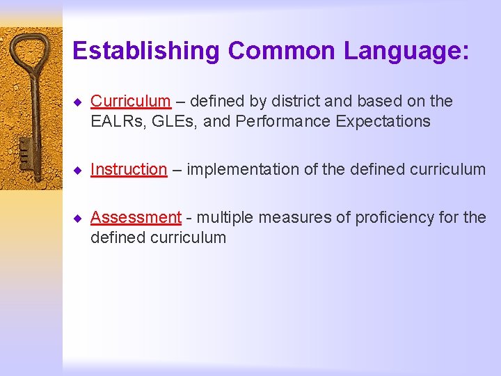 Establishing Common Language: ¨ Curriculum – defined by district and based on the EALRs,