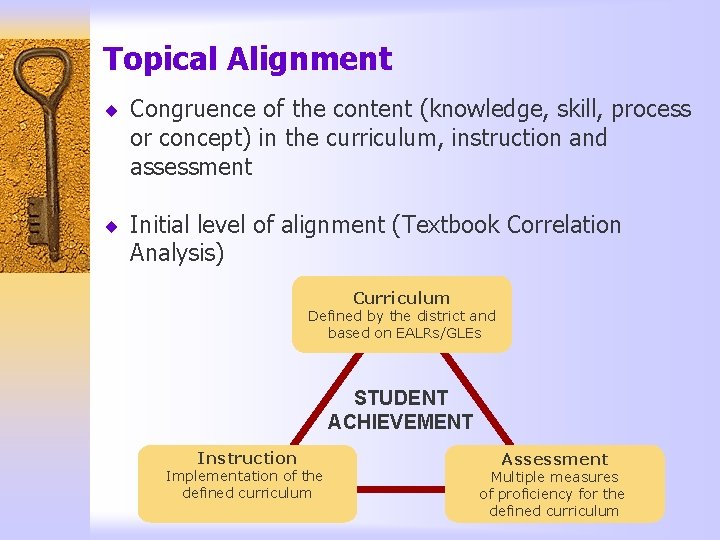 Topical Alignment ¨ Congruence of the content (knowledge, skill, process or concept) in the