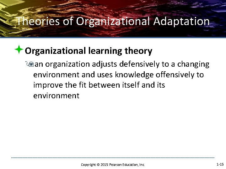 Theories of Organizational Adaptation ªOrganizational learning theory 9 an organization adjusts defensively to a