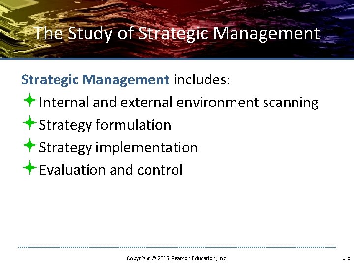 The Study of Strategic Management includes: ªInternal and external environment scanning ªStrategy formulation ªStrategy