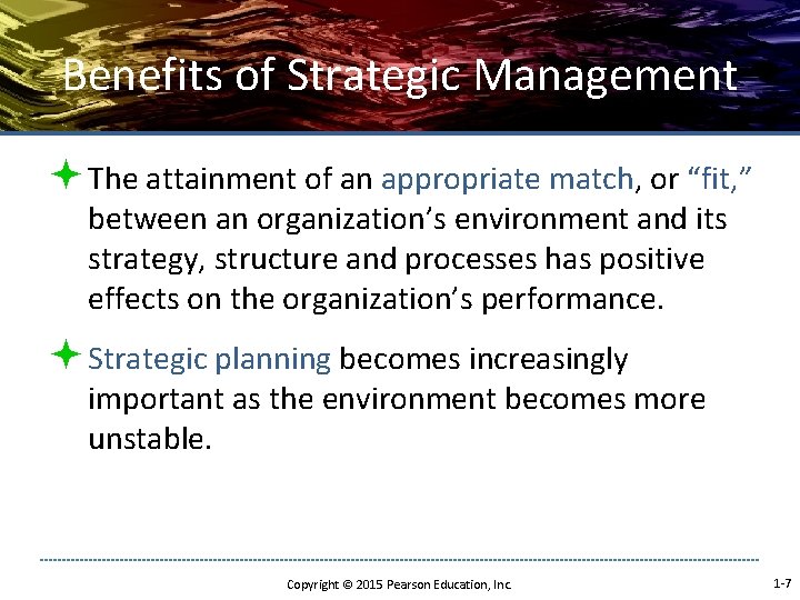 Benefits of Strategic Management ª The attainment of an appropriate match, or “fit, ”