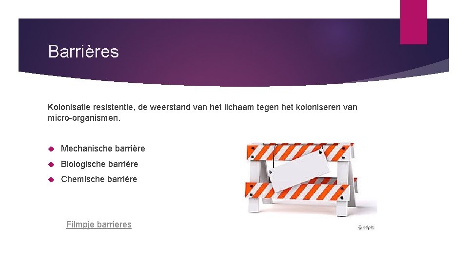 Barrières Kolonisatie resistentie, de weerstand van het lichaam tegen het koloniseren van micro-organismen. Mechanische