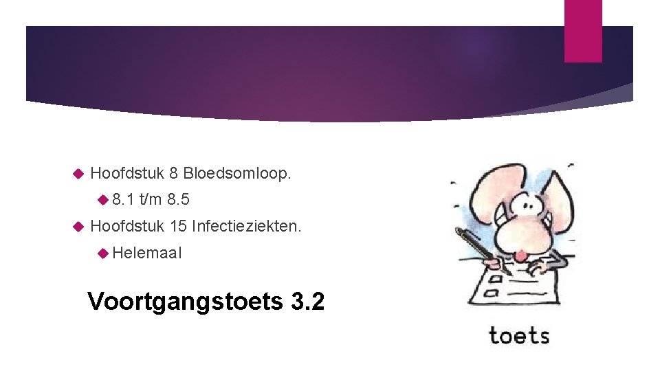  Hoofdstuk 8 Bloedsomloop. 8. 1 t/m 8. 5 Hoofdstuk 15 Infectieziekten. Helemaal Voortgangstoets