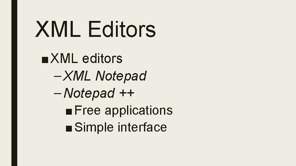 XML Editors ■ XML editors – XML Notepad – Notepad ++ ■ Free applications