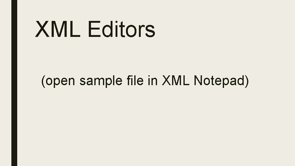 XML Editors (open sample file in XML Notepad) 