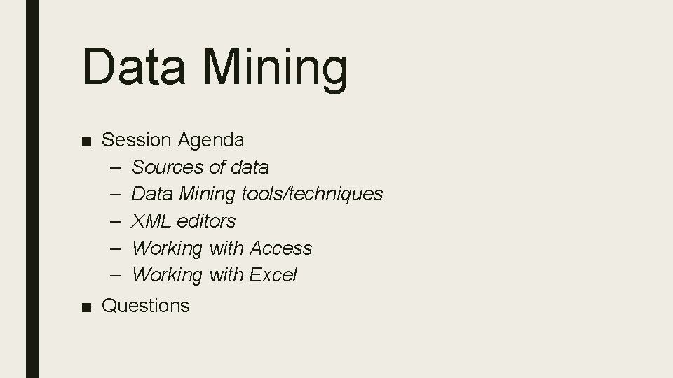 Data Mining ■ Session Agenda – Sources of data – Data Mining tools/techniques –