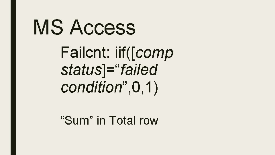 MS Access Failcnt: iif([comp status]=“failed condition”, 0, 1) “Sum” in Total row 