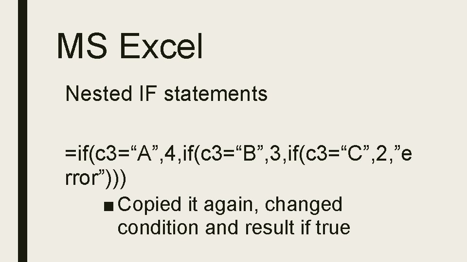 MS Excel Nested IF statements =if(c 3=“A”, 4, if(c 3=“B”, 3, if(c 3=“C”, 2,