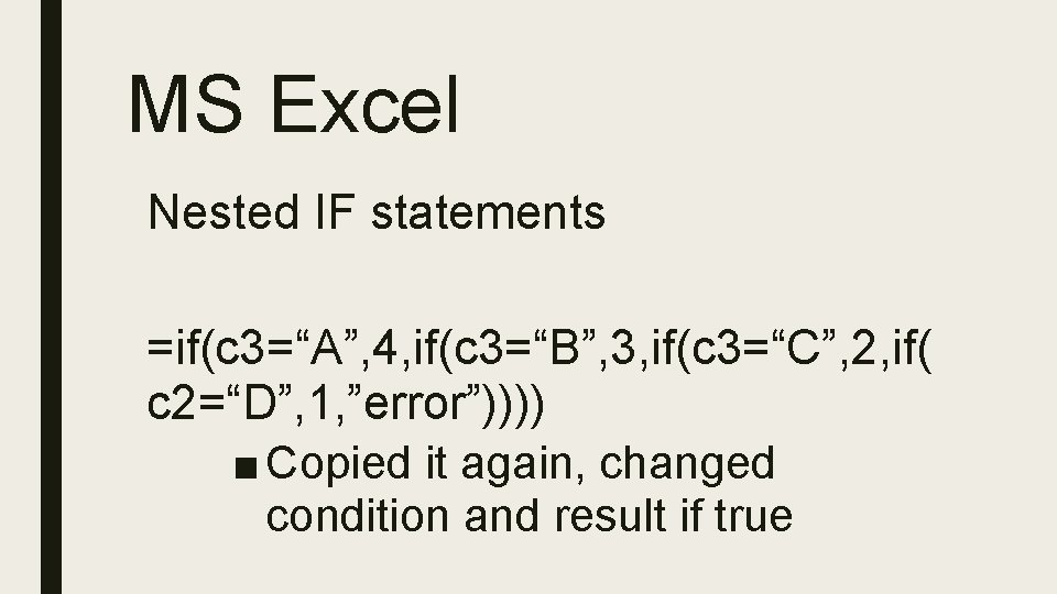 MS Excel Nested IF statements =if(c 3=“A”, 4, if(c 3=“B”, 3, if(c 3=“C”, 2,
