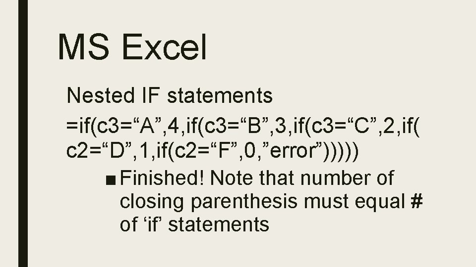 MS Excel Nested IF statements =if(c 3=“A”, 4, if(c 3=“B”, 3, if(c 3=“C”, 2,
