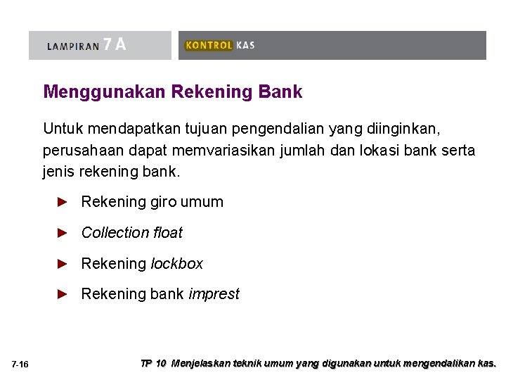 Menggunakan Rekening Bank Untuk mendapatkan tujuan pengendalian yang diinginkan, perusahaan dapat memvariasikan jumlah dan