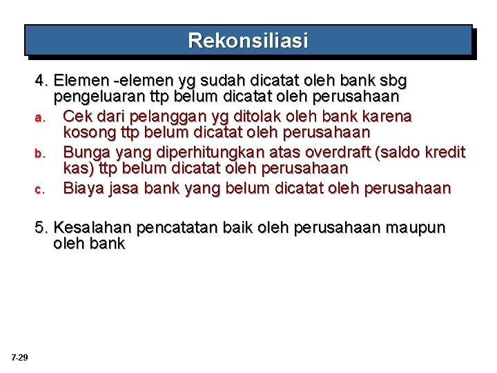 Rekonsiliasi 4. Elemen -elemen yg sudah dicatat oleh bank sbg pengeluaran ttp belum dicatat