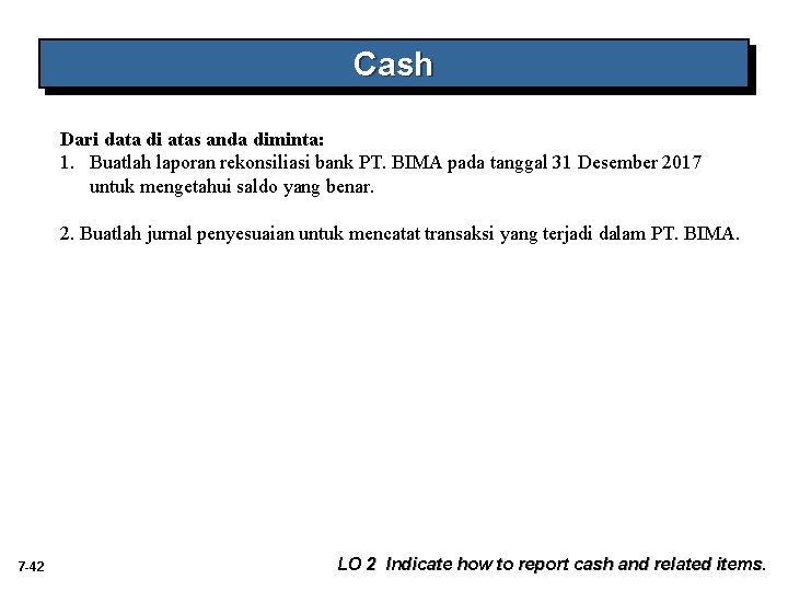 Cash Dari data di atas anda diminta: 1. Buatlah laporan rekonsiliasi bank PT. BIMA