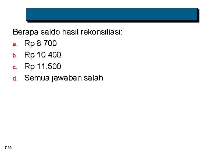 Berapa saldo hasil rekonsiliasi: a. Rp 8. 700 b. Rp 10. 400 c. Rp