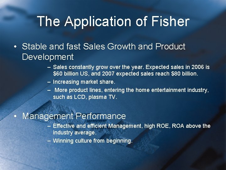 The Application of Fisher • Stable and fast Sales Growth and Product Development –