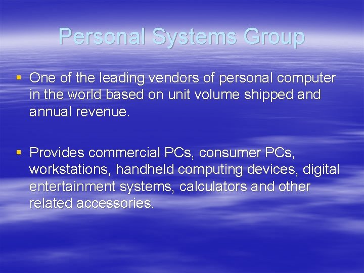 Personal Systems Group § One of the leading vendors of personal computer in the