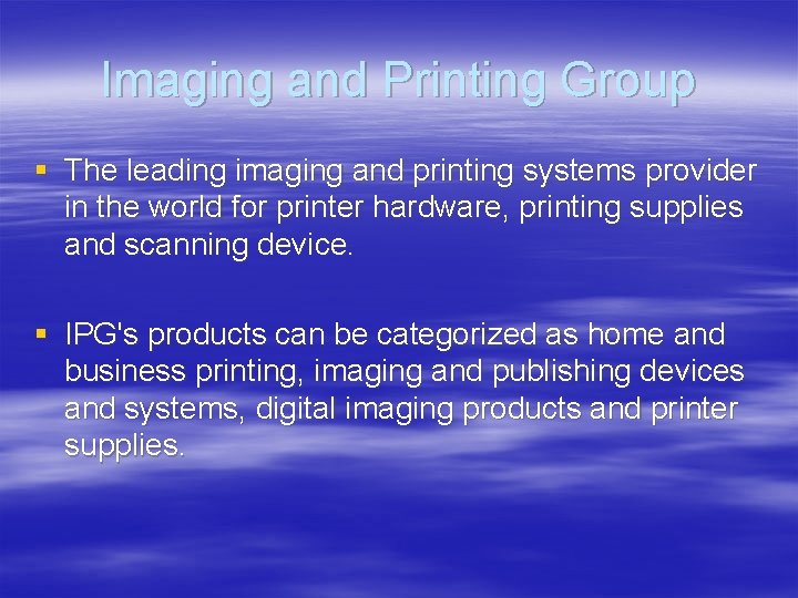 Imaging and Printing Group § The leading imaging and printing systems provider in the