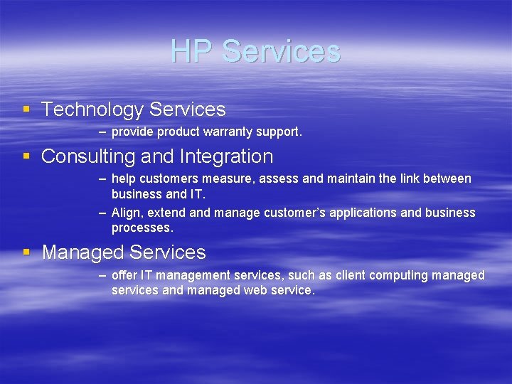 HP Services § Technology Services – provide product warranty support. § Consulting and Integration