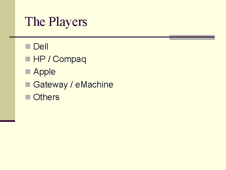 The Players n Dell n HP / Compaq n Apple n Gateway / e.