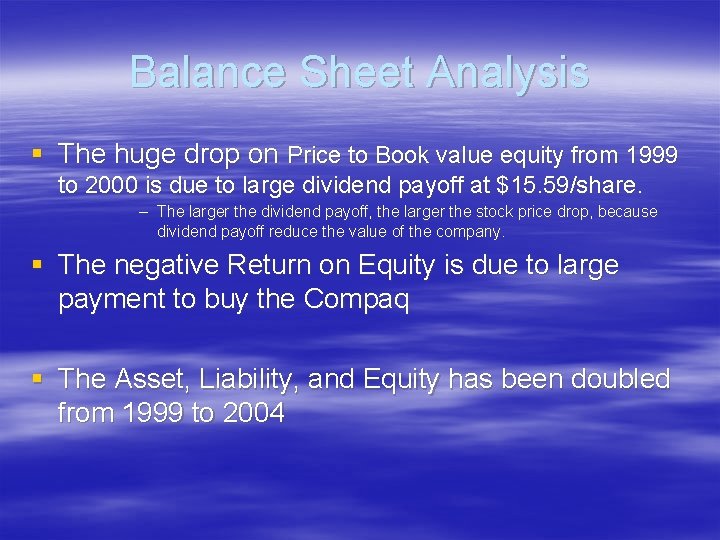 Balance Sheet Analysis § The huge drop on Price to Book value equity from