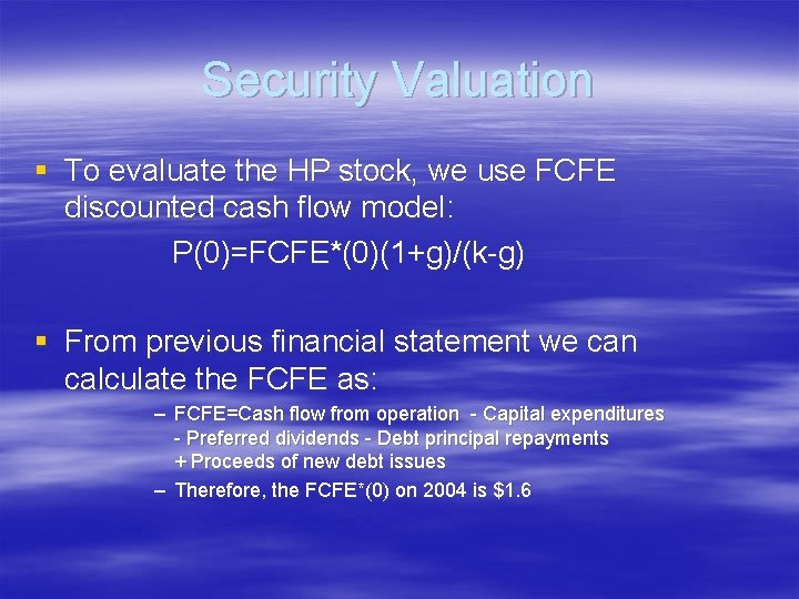 Security Valuation § To evaluate the HP stock, we use FCFE discounted cash flow