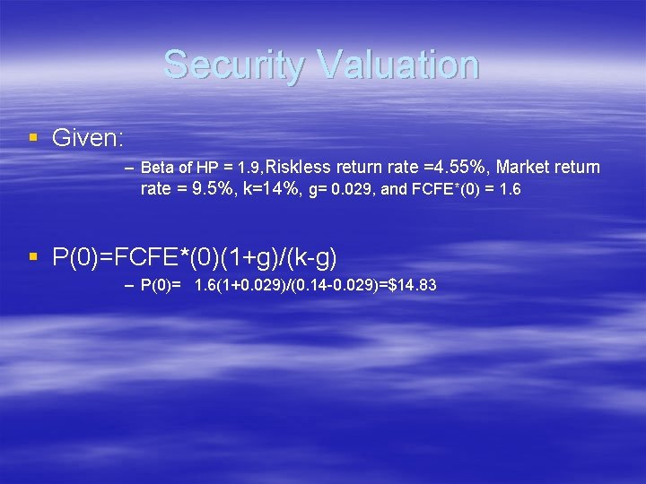 Security Valuation § Given: – Beta of HP = 1. 9, Riskless return rate