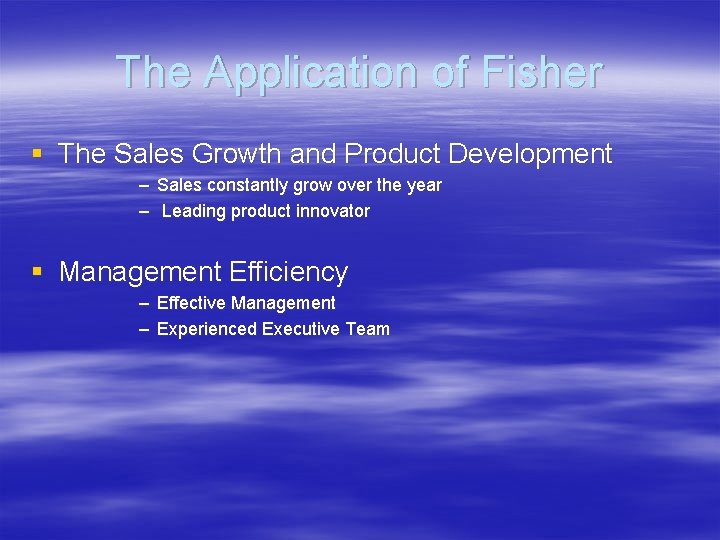 The Application of Fisher § The Sales Growth and Product Development – Sales constantly