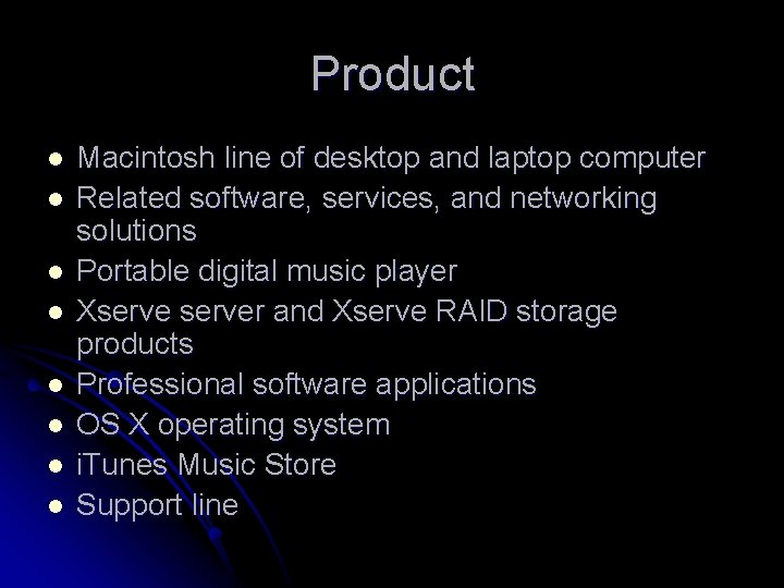 Product l l l l Macintosh line of desktop and laptop computer Related software,