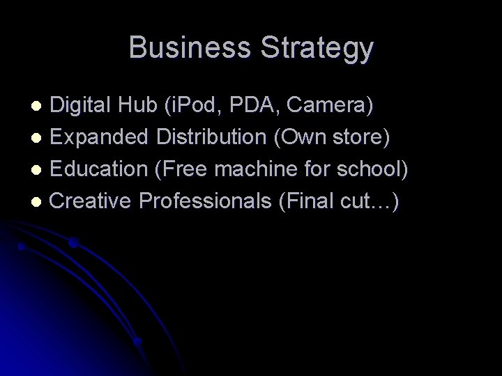 Business Strategy Digital Hub (i. Pod, PDA, Camera) l Expanded Distribution (Own store) l