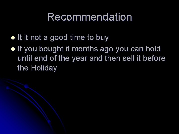 Recommendation It it not a good time to buy l If you bought it